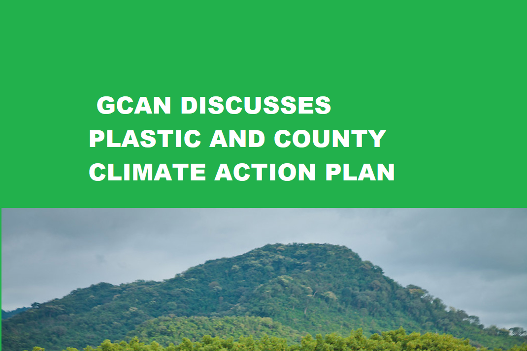 GCAN DISCUSSES PLASTIC AND COUNTY CLIMATE ACTION PLAN